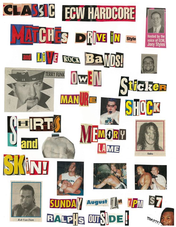 "Classic ECW Hardcore Matches drive in style and live rock bands!" Written in newspaper letter style among random other words and pictures of the performers.